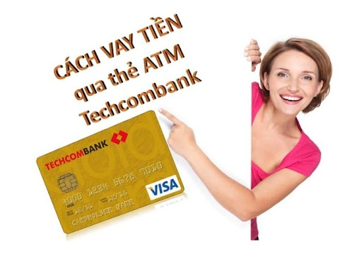 Điều kiện vay tiền qua thẻ ATM Techcombank