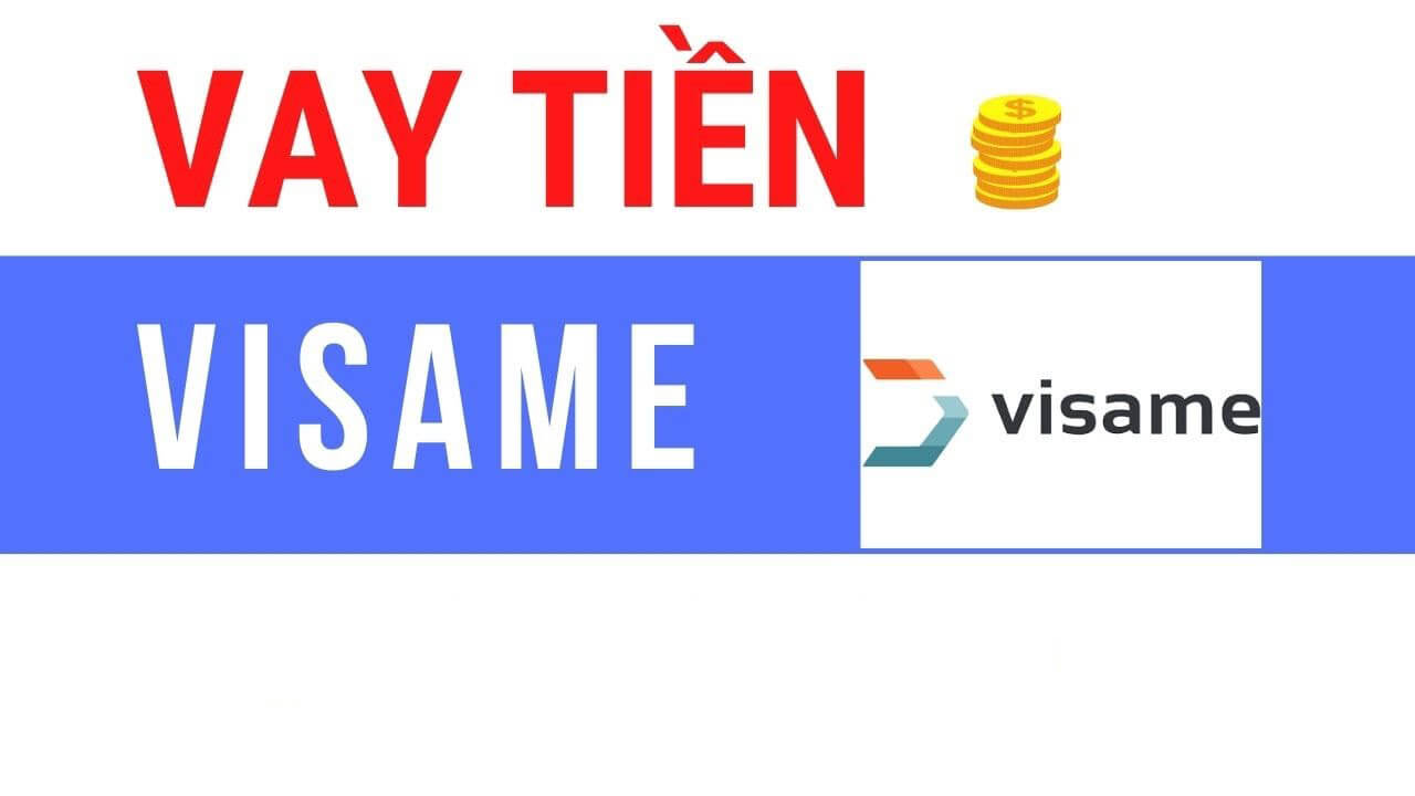 Vay tiền Visame là gì?