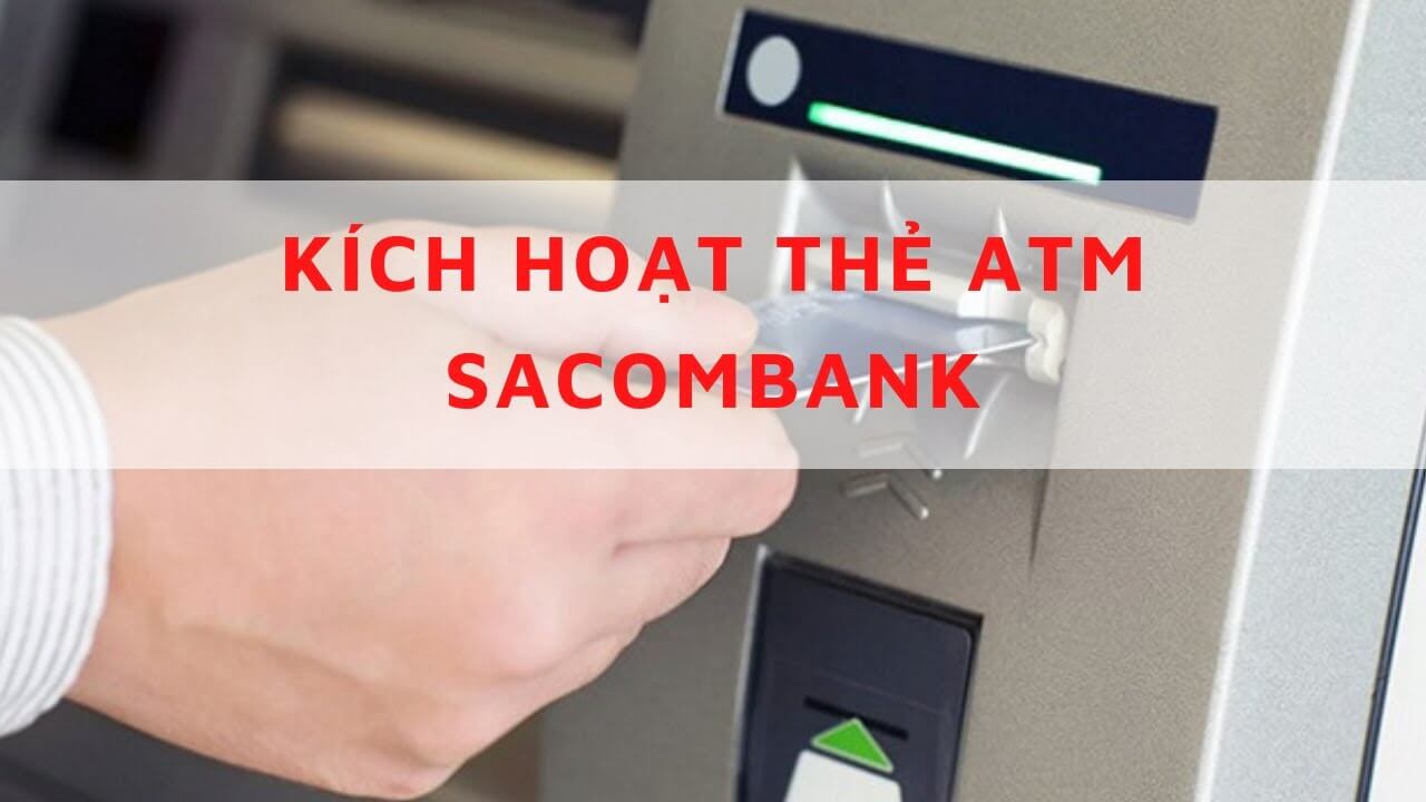 Cách kích hoạt thẻ Sacombank Cách kích hoạt thẻ Sacombank