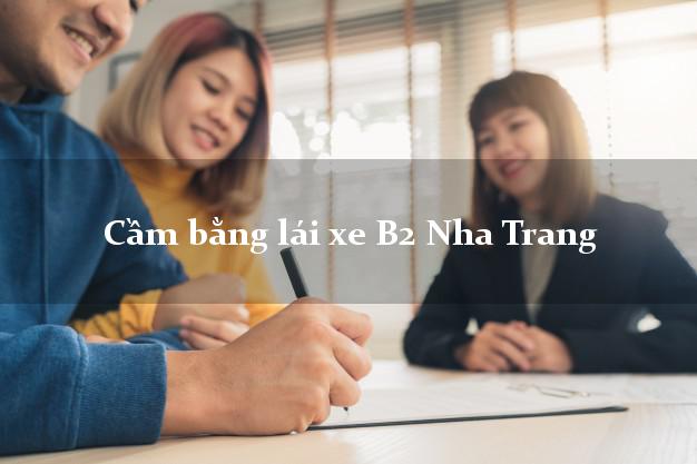Cầm bằng lái xe B2 Nha Trang được không?